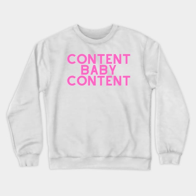 Content Baby Content Crewneck Sweatshirt by stickersbyjori